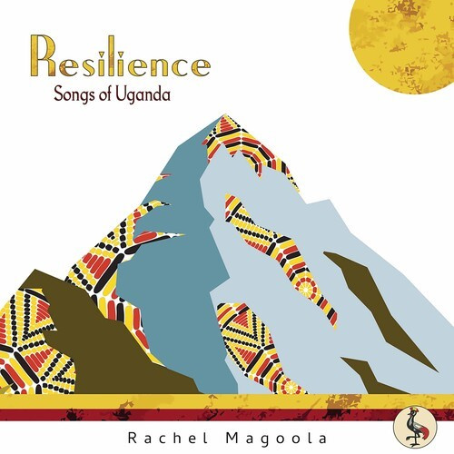 Rachel Magoola - Resilience: Songs Of Uganda