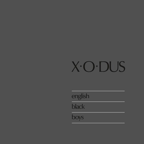 X-O-DUS - ENGLISH BLACK BOYS