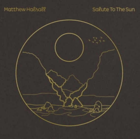 Matthew Halsall - Salute To the Sun