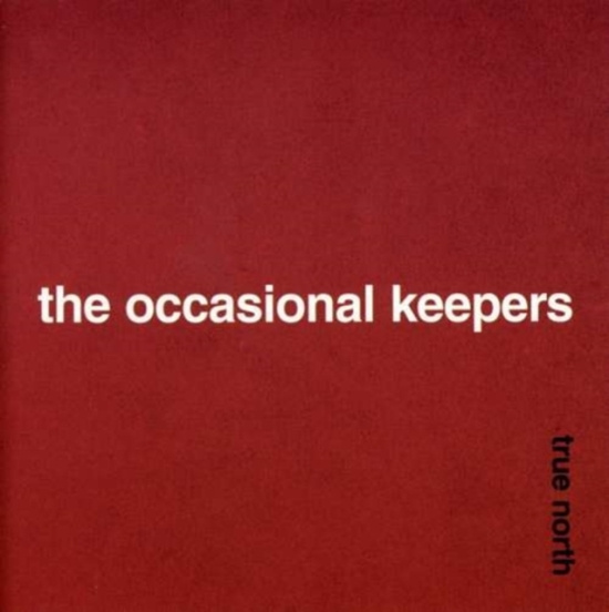 OCCASIONAL KEEPERS - TRUE NORTH