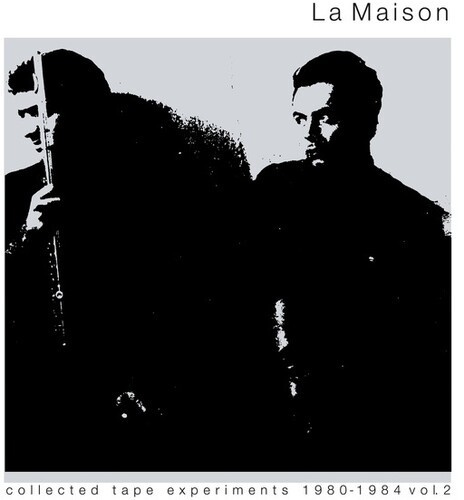 La Maison - Collected Tape Experiments 1980-84