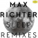 Max Richter - Sleep Remixes Max Richter - Sleep Remixes