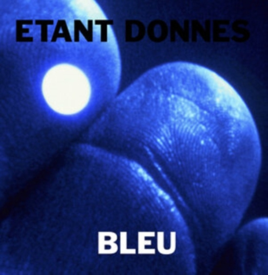 Etant Donnes - Bleu
