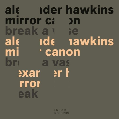 Alexander Hawkins Mirror Canon - Break A Vase