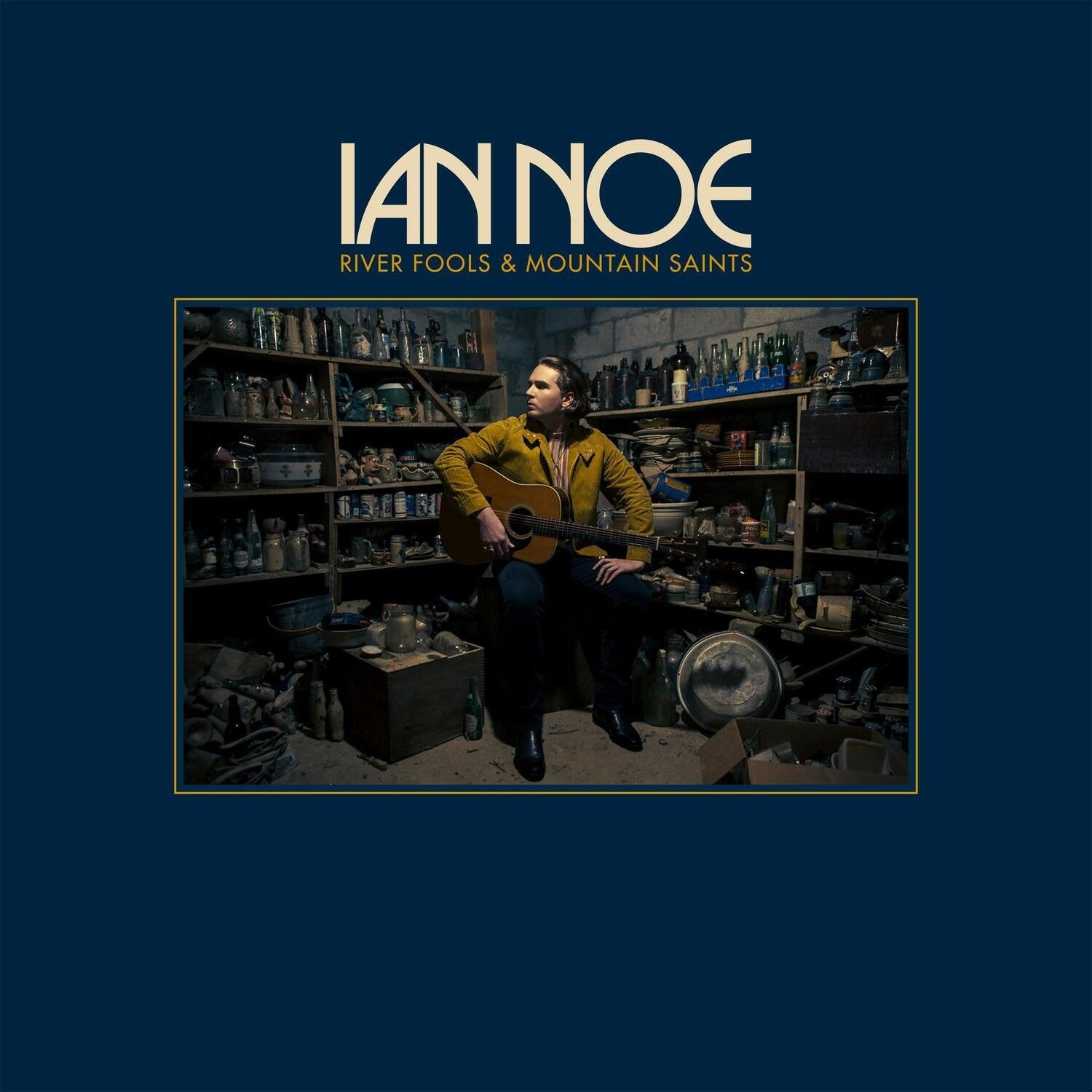 Ian Noe - River Fools & Mountain Saints