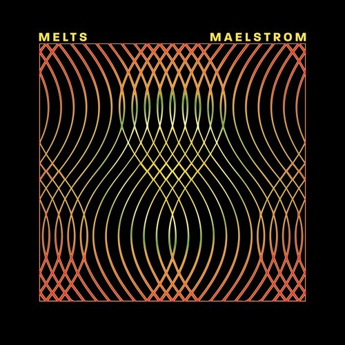 Melts - Maelstrom