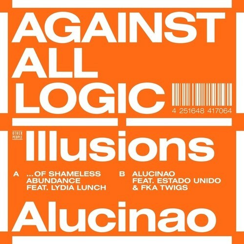 Agains all Logic - ILLUSIONS OF SHAMELESS ABUNDANCE/ALUCINA