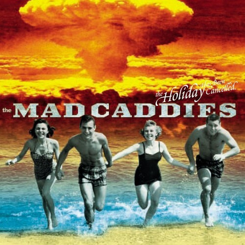 Mad Caddies - The Holiday Has Been Cancelled (10