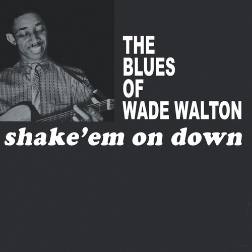Walton Wade - Shake Em On Down