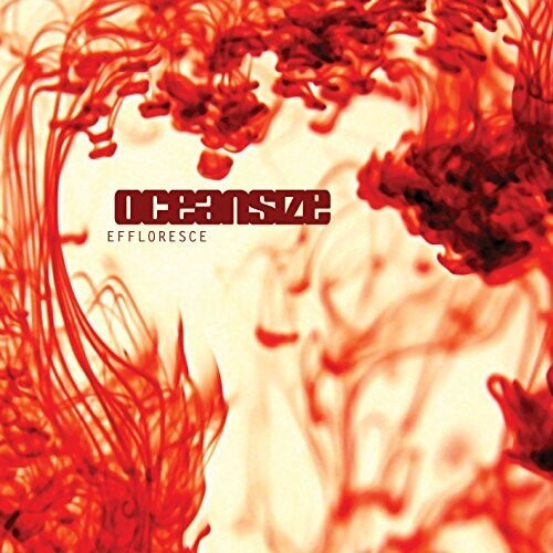 Oceansize - Effloresce (Remastered Reissue - Gu