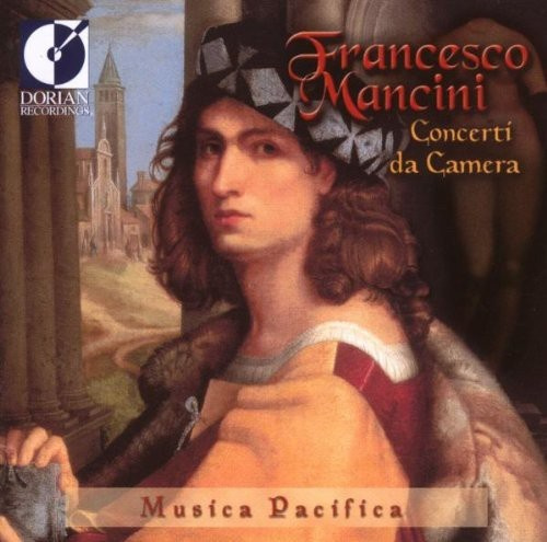 Musica Pacifica - Mancini: Concerti Da Camera
