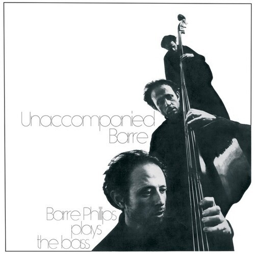 Barre Phillips - Unaccompanied Barre