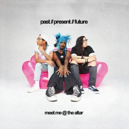 Meet Me @ The Altar - Past // Present // Future