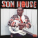 Son House - Forever On My Mind Son House - Forever On My Mind