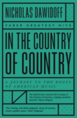Nicholas Dawidoff - In the Country Of Country. A Journey To The Roots Of American Music