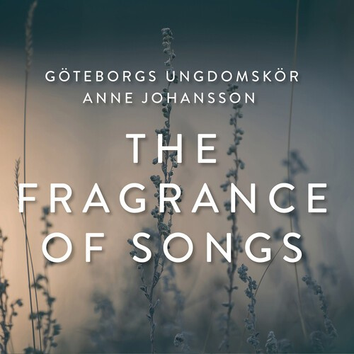 Goteborgs Ungdomskor - The Fragrance Of Songs