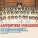 Adventure Violence - Adventure Viloence Adventure Violence - Adventure Viloence