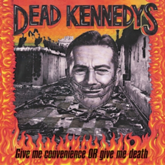 Dead Kennedys - Give Me Convenience Or Give Me Deat