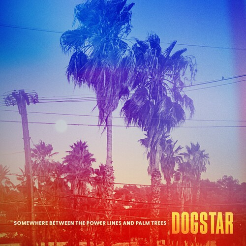 DOGSTAR - SOMEWHERE BETWEEN THE POWER LI