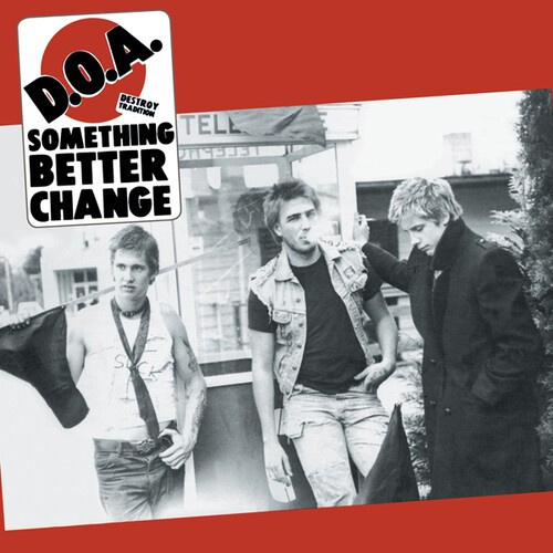 D.O.A. - Something Better Change (40Th Ann.E