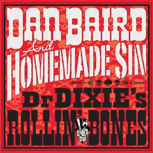 Dan Baird & Homemade Sin - Dr. Dixies Rollin' Bones