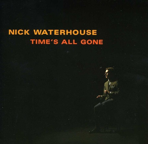 Waterhouse Nick - Time's All Gone