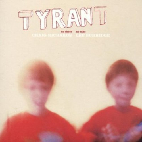 Tyrant - No Shoes, No Cake