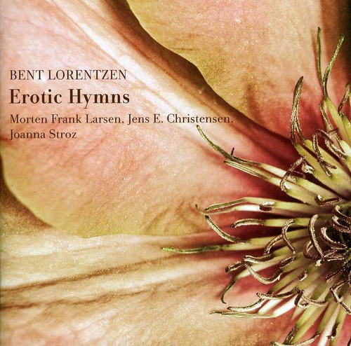 Lorentzen Bent - Erotic Hymns