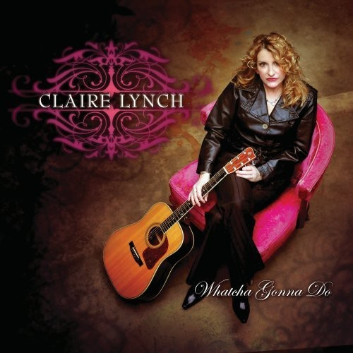 Claire Lynch - Whatcha Gonna Do