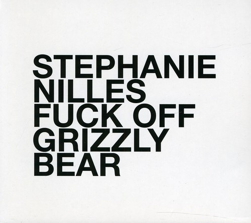 Stephanie Nilles - Fuck Off Grizzly Bear
