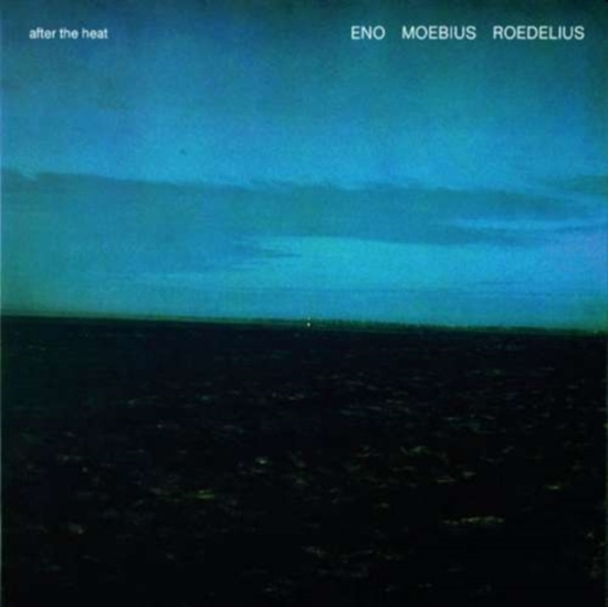 Eno - Moebius - Roedelius - After The Heat