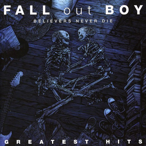 Fall Out Boy - Believers Never Die - Greatest