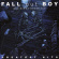 Fall Out Boy - Believers Never Die - Greatest Fall Out Boy - Believers Never Die - Greatest