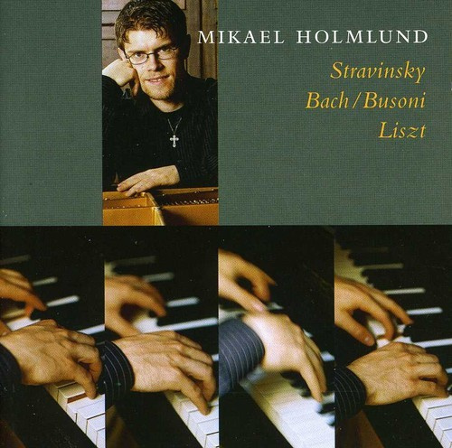 Holmlund Mikael - Stravinsky Bach Busoni Liszt