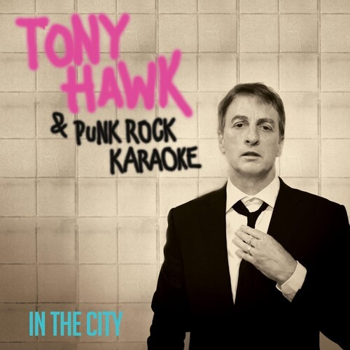 Tony Hawk & Punk Rock Karaoke - In The City