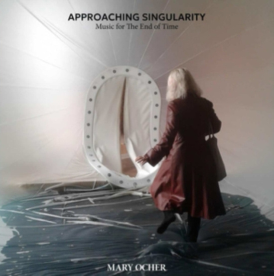Ocher Mary - Approaching Singularity: Music For