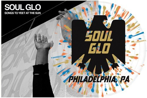 Soul Glo - Songs To Yeet At The Sun