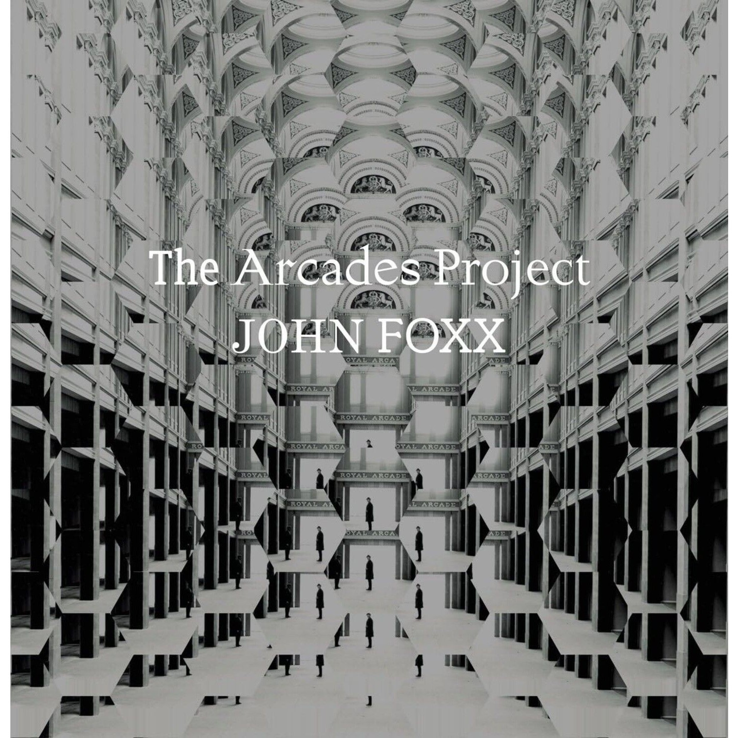 John Foxx - The Arcades Project