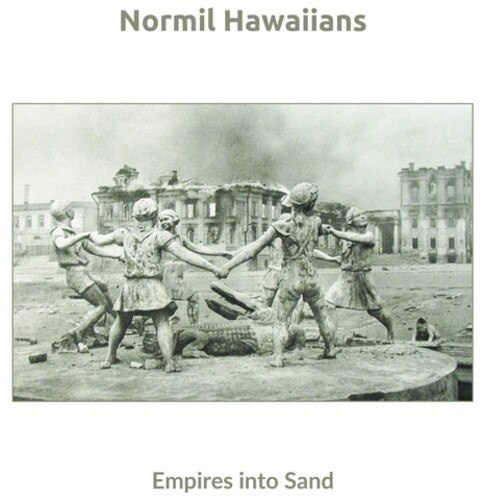 Normil Hawaiians - Empires Into Sand