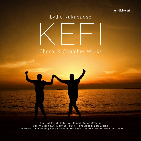 Lydia Kakabadse - Kefi - Choral & Chamber Works