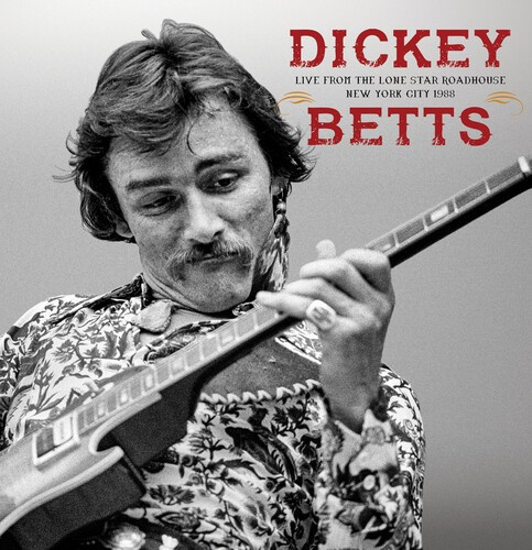 Dickey Betts - Live From The Lone Star Roadhouse N