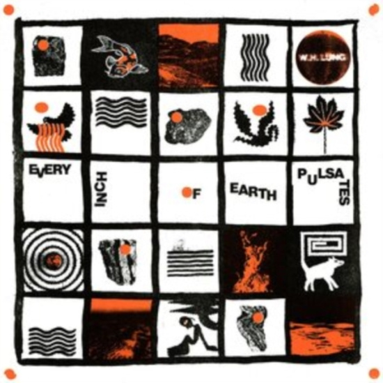 W. H. Lung - Every Inch Of Earth Pulsates (Clear