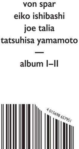 Von Spar / Eiko Ishibashi / Joe Tal - Album I // Album Ii