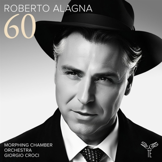 Roberto Alagna & Morphing Chamber Orchestra & Giorgio Crogi - 60 (Celebrating Alagna's 60Th Birthday)