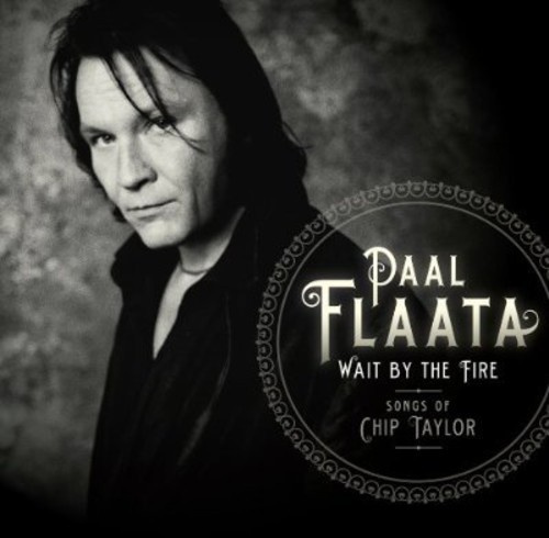 Flaata Paal - Wait By The Fire - Songs Of Chip Ta