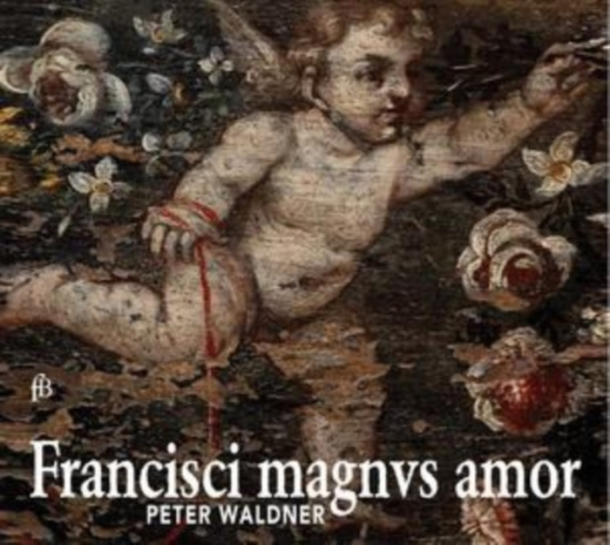 Peter Waldner - Francisci Magnus Amor - The Collect