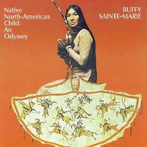 Buffy Sainte-Marie - Native North-American Child: An Ody