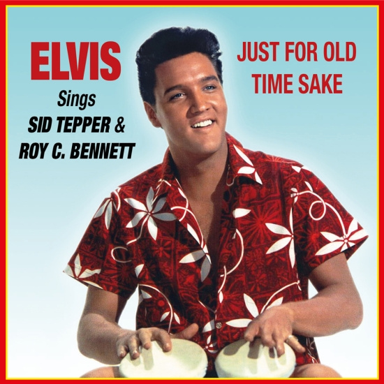 Elvis Presley - Sings Sid Tepper & Roy C. Bennett - Just For Old Time Sake
