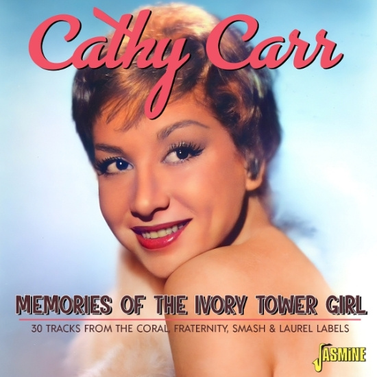 Cathy Carr - Memories Of The Ivory Tower Girl - 30 Tracks From The Coral, Fraternity, Smash & Laurel Labels