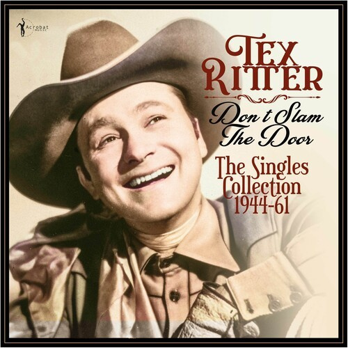 Tex Ritter - Don't Slam The Door: The Singles Co